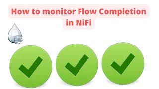 How to monitor Flow Completion in NiFi