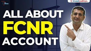 All About FCNR Account |  Why FCNR account is best for NRI's? | Advantage to open FCNR account