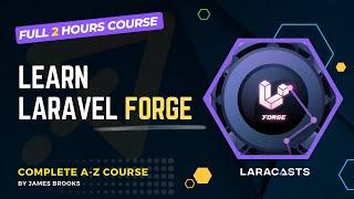 Learn Laravel Forge - Complete A-Z Course