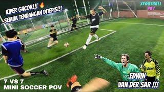 LAWAN VAN DER SAR DI AKHIR MATCH!!! ON FIRE!!! | MINI SOCCER POV 7 V 7