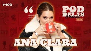 ANA CLARA - PODDELAS PODCAST SHOW #403