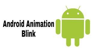 Android Animation -Blink By Android developer World.