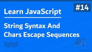 Learn JavaScript In Arabic 2021 - #014 - String Syntax And Character Escape Sequences