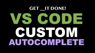 Visual Studio Code - Custom Autocomplete Snippets