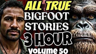 [3 Hour] TOP BIGFOOT Encounter Stories | BIGFOOT Documentary | BIGFOOT Sighting Latest [Vol.50]