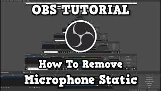 OBS - How to EASILY Remove Microphone Static!