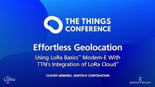 Effortless Geolocation Using LoRa Basics Modem-E With TTN's Integration of LoRa Cloud