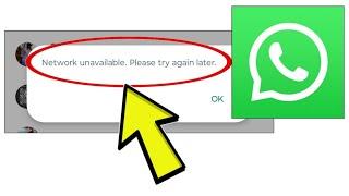 How To Fix WhatsApp App Network unavailable. Please try again later. Problem Solved