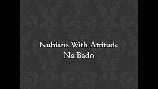 Nubians With Attitude - Na Bado