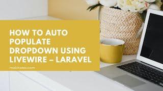 How to Auto populate dropdown using Livewire - Laravel