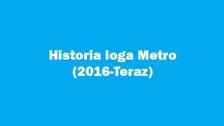 Historia loga Metro (2016-Teraz) (odcinek 1)