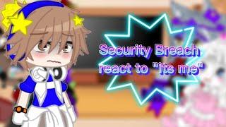 Security Breach react to "its me"[ Gacha Club Reaction Video ] [ Iƚȥ Tɾιxყ ]