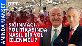 Ümit Özdağ'ın sığınmacı politikası ve son yaşananlar... | ANINDA MANŞET (3 TEMMUZ 2024)