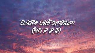 Electro light-Symbolism Lyrics (turi ip ip ip)