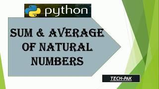 CALCULATING SUM & AVERAGE  OF NATURAL NUMBERS IN PYTHON | TUTORIALS FOR BEGINNERS ....#forbeginners