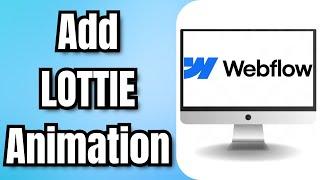 How to Add a LOTTIE Animation to WEBFLOW