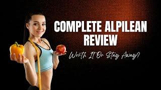 Alpilean Review: Weight Loss Pills Worth It Or Stay Far Away?