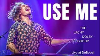 Use Me (Bill Withers) - The Lachy Doley Group - Live at DeBosuil SEP 1 2017