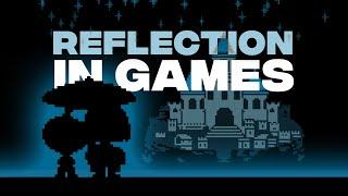 The Importance of Reflection In Games