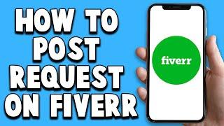 How To Post a Request On Fiverr 2024