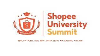 What are the Innovation & Best Practices of Online Selling | Shopee University Summit