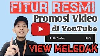 FITUR RESMI PROMOSI VIDEO YOUTUBECara Promosi Video di google ads