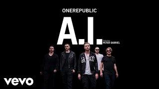 OneRepublic - A.I. ft. Peter Gabriel (Audio) ft. Peter Gabriel