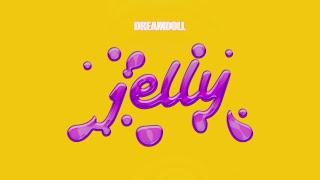 DreamDoll - Jelly [Official Audio]