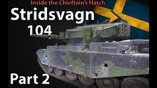 Inside the Chieftain's Hatch: Strv 104, Pt 2