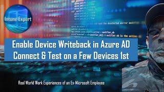 Enable Device Writeback in Azure AD Connect & Test on a Few Devices 1st