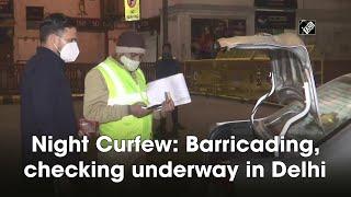 Night Curfew: Barricading, checking underway in Delhi