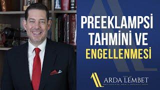 Gebelik Zehirlenmesi (Preeklampsi) Tahmini ve Engellenmesi | Prof. Dr. Arda Lembet