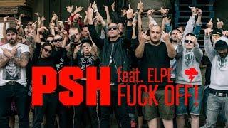 PSH - FUCK OFF (Official Video)