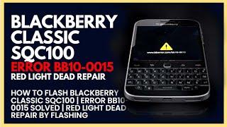 How To Flash Blackberry Classic SQC100 | Error bb10-0015 Solved | Red Light Dead Repair By Flashing