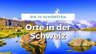 Die schönsten Orte in der Schweiz (Reise Tipps)