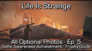 Life is Strange: Episode 5 - All Optional Photos - Selfie Awareness Achievement/Trophy Guide