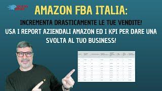 AMAZON FBA ITALIA: REPORT AZIENDALI E KPI! ECCO COME FAR DECOLLARE LE TUE VENDITE!