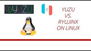 Yuzu and Ryujinx Comparison on Linux - 2021