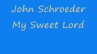 John Schroeder - My Sweet Lord