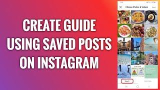 How To Create Guide Using Saved Posts On Instagram