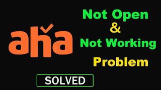 How to Fix Aha App Not Working / Not Opening Problem in Android & Ios