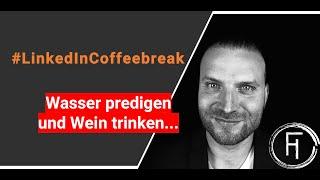 LinkedinCoffeebreak - Linkedin Marketing, aber richtig. Wasser predigen und Wein trinken...