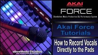 Akai Force Tutorial | How to Record Vocals Directly to the Pads/Clips