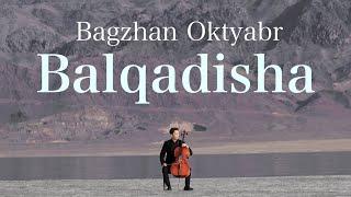 Balqadisha | Балқадиша - Bagjan Oktyabr