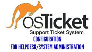 How to Configure OsTicket For HelpDesk & System Administration