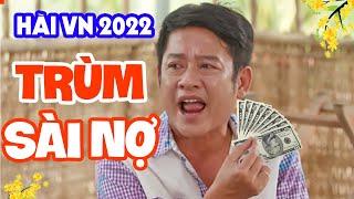 Hài 2022 Tấn Beo Mới Nhất | Trùm Sài Nợ Full HD | Hài Việt Nam Mới Nhất 2022