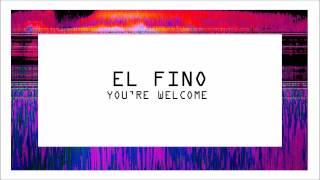 EL FINO / YOU'RE WELCOME