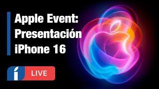 Cobertura Apple Event Septiembre 2024 presentación de los iPhone 16 en español