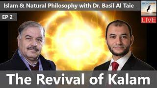 The Revival of Kalam | Islam and Natural Philosophy | with Dr. Basil AlTaie