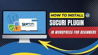 How to Install Sucuri Plugin in WordPress for Beginners